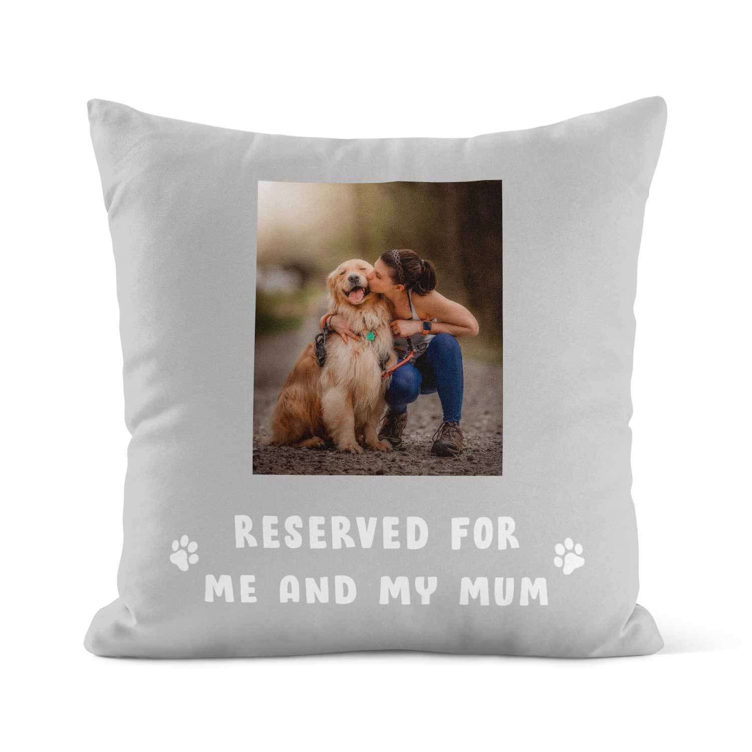 Reserved For Me & My Mum Custom Dog Photo Cushion